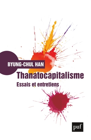 Thanatocapitalisme : essais et entretiens - Byung-Chul Han