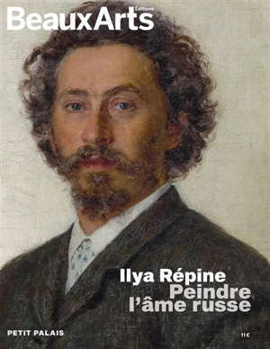 Ilya Répine : peindre l'âme russe : Petit Palais
