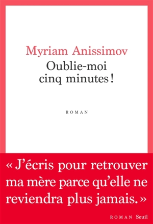 Oublie-moi cinq minutes ! - Myriam Anissimov