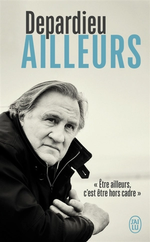 Ailleurs : biographie - Gérard Depardieu