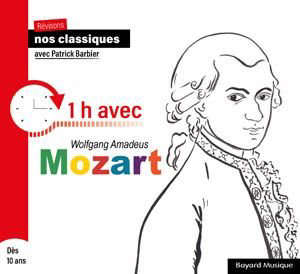 1 H avec Mozart : Révisons nos classiques avec Patrick Barbier - Patrick Barbier