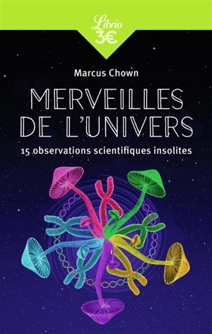 Merveilles de l'univers : 15 observations scientifiques insolites - Marcus Chown