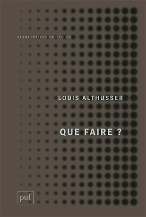 Que faire ? - Louis Althusser