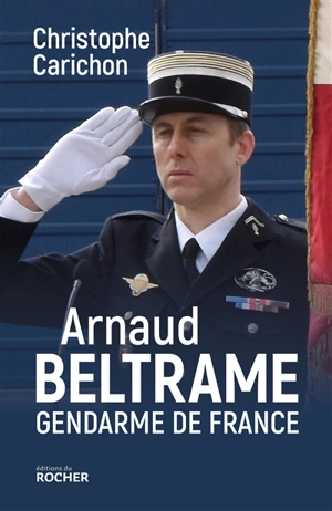Arnaud Beltrame, gendarme de France - Christophe Carichon