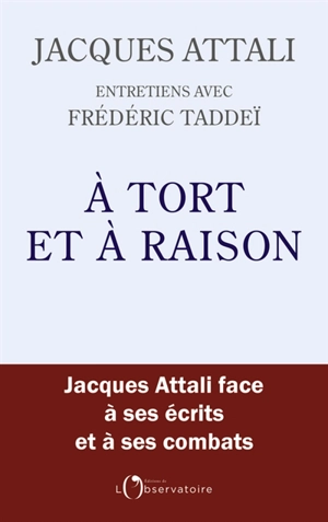 A tort et à raison : entretiens avec Frédéric Taddeï - Jacques Attali