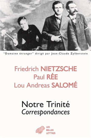 Notre Trinité : correspondances - Friedrich Nietzsche
