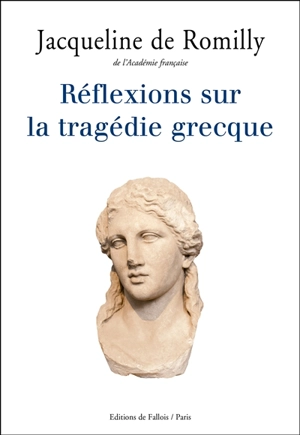 Réflexions sur la tragédie grecque - Jacqueline de Romilly