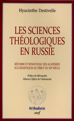 Les sciences théologiques en Russie : réforme et renouveau des académies ecclésiastiques au début du XXe siècle - Hyacinthe Destivelle