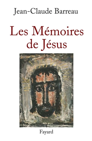 Les mémoires de Jésus - Jean-Claude Barreau