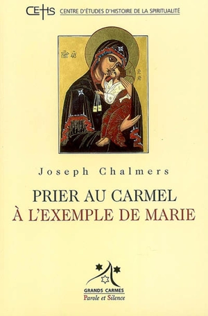 Prier au Carmel à l'exemple de Marie - Joseph Chalmers