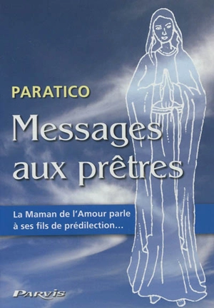 Paratico : messages aux prêtres : la maman de l'amour parle à ses fils de prédilection - Marco Ferrari