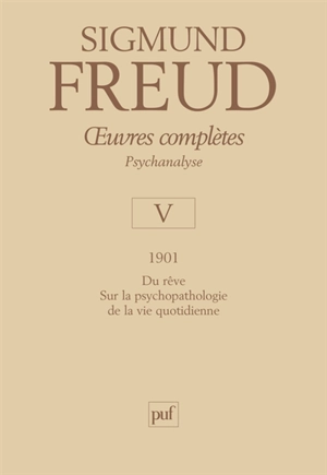 Oeuvres complètes : psychanalyse. Vol. 5. 1901 - Sigmund Freud