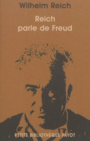 Reich parle de Freud : Wilhelm Reich discute de son oeuvre et de ses relations avec Sigmund Freud - Wilhelm Reich