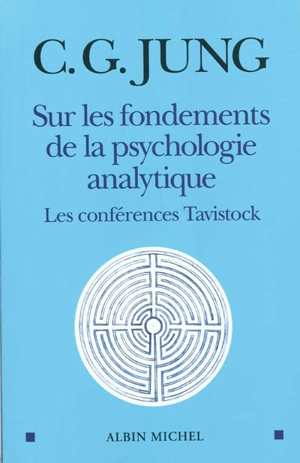Sur les fondements de la psychologie analytique : les conférences Tavistock - Carl Gustav Jung