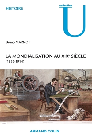 La mondialisation au XIXe siècle : 1850-1914 - Bruno Marnot