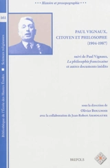Paul Vignaux, citoyen et philosophe (1904-1987). La philosophie franciscaine : et autres documents inédits