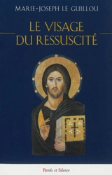 Le visage du Ressuscité - Marie-Joseph Le Guillou