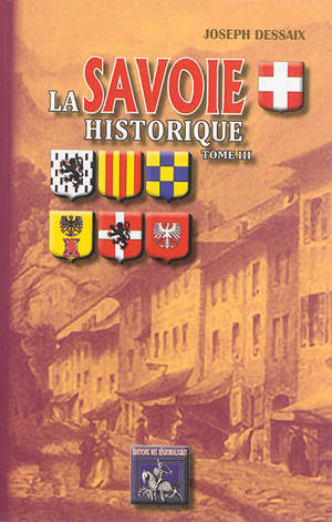 La Savoie historique, pittoresque, statistique et biographique. Vol. 3 - Joseph Dessaix