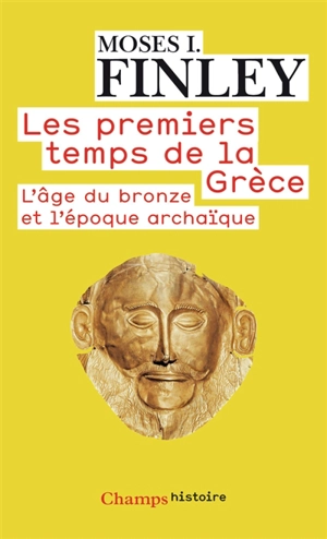 Les premiers temps de la Grèce : l'âge du bronze et l'époque archaïque - Moses Israel Finley