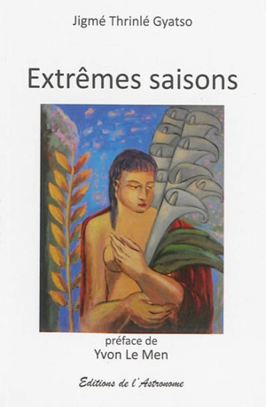 Extrêmes saisons - Jigmé Thrinlé Gyatso