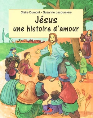 Jésus : histoire d'amour - Claire Dumont