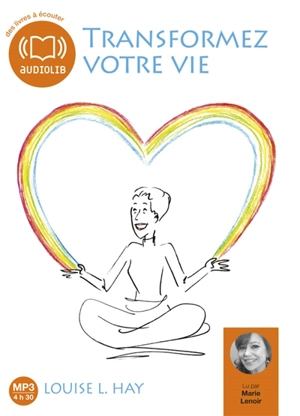 Transformez votre vie : une pensée positive peut changer votre vie - Louise L. Hay