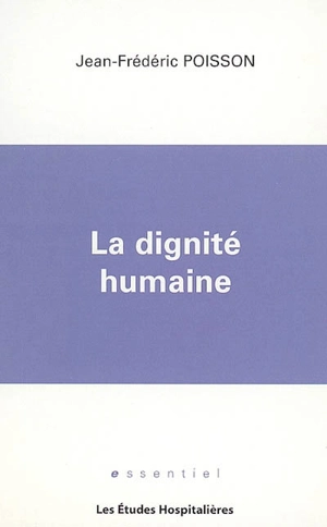 La dignité humaine - Jean-Frédéric Poisson