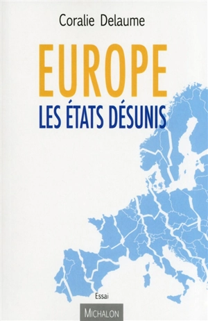 Europe : les Etats désunis - Coralie Delaume