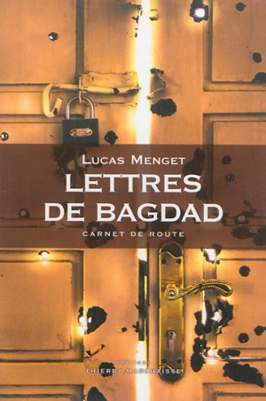 Lettres de Bagdad : carnet de route - Lucas Menget