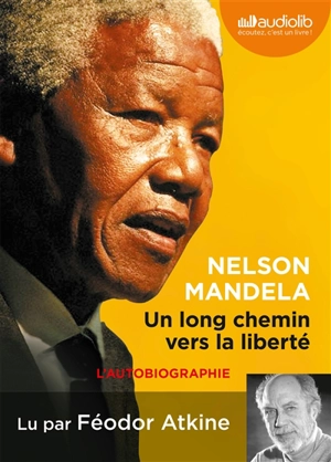 Un long chemin vers la liberté : texte abrégé - Nelson Mandela