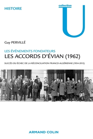 Les accords d'Evian, 1962 : succès ou échec de la réconciliation franco-algérienne, 1954-2012 - Guy Pervillé