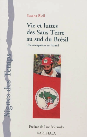 Vie et luttes des sans terre au sud du Brésil : une occupation au Parana - Susana Bleil