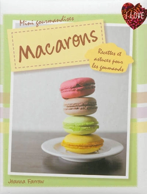 Macarons : la petite pâtisserie - Joanna Farrow