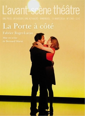 Avant-scène théâtre (L'), n° 1360. La porte à côté - Fabrice Roger-Lacan