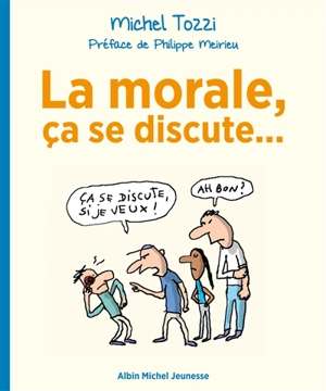 La morale, ça se discute... - Michel Tozzi