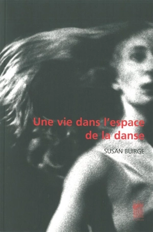 Une vie dans l'espace de la danse - Susan Buirge