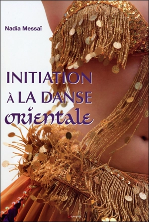 Initiation à la danse orientale - Nadia Messaï