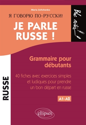 Je parle russe ! : niveau 1 : grammaire pour débutants - Maria Zeltchenko