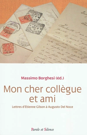 Cher collègue et ami : lettres d'Etienne Gilson à Augusto Del Noce : 1964-1969 - Etienne Gilson