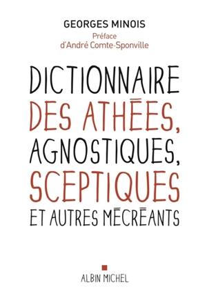 Dictionnaire des athées, agnostiques, sceptiques et autres mécréants - Georges Minois