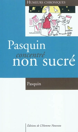 Pasquin concentré non sucré : humeurs chroniques - Pasquin