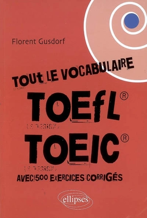 Tout le vocabulaire du TOEFL, TOEIC - Florent Gusdorf