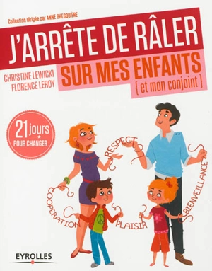 J'arrête de râler sur mes enfants (et mon conjoint) : 21 jours pour changer - Christine Lewicki