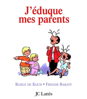 J'éduque mes parents - Basile de Koch