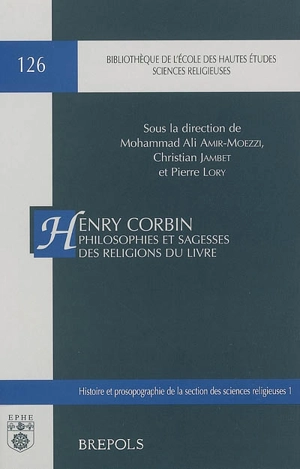 Henry Corbin, philosophies et sagesses des religions du Livre : actes du Colloque Henry Corbin, Sorbonne, les 6-8 novembre 2003 - Colloque Henry Corbin (2003 ; Paris)