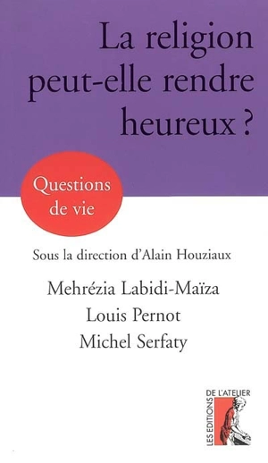 La religion peut-elle rendre heureux ? - Michel Serfati