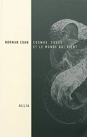 Cosmos, chaos et le monde qui vient : du mythe du combat à l'eschatologie - Norman Cohn