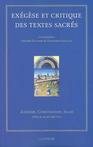 Exégèse et critique des textes sacrés : judaïsme, christianisme, islam, hier & aujourd'hui