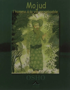 Mojud, l'homme à la vie inexplicable - Osho