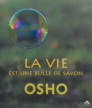 La vie est une bulle de savon - Osho